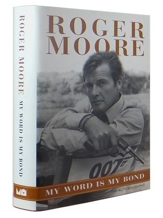 Item #61531 My Word is My Bond. Roger MOORE, Sir