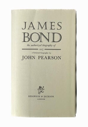 James Bond, the Authorized Biography of 007. A fictional biography by John Pearson.