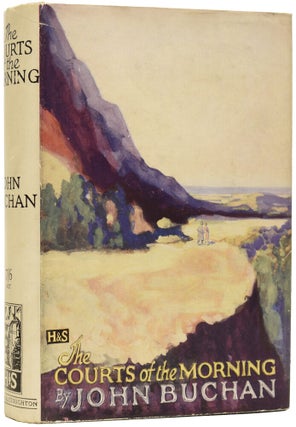 Item #64554 The Courts of the Morning. A Richard Hannay novel. John BUCHAN, 1st Baron Tweedsmuir