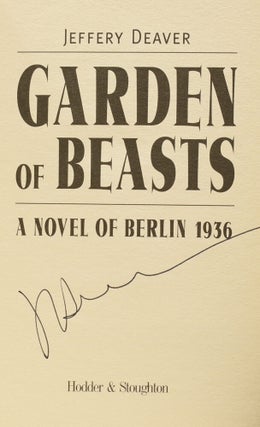 Item #64933 Garden of Beasts. A Novel of Berlin 1936. Jeffery DEAVER, born 1950