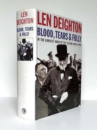 Blood, Tears & Folly. In the Darkest Hour of the Second World War,