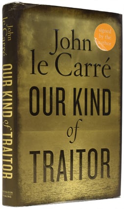 Item #65500 Our Kind of Traitor. John LE CARRÉ, born 1931, David John Moore CORNWELL