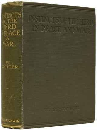 Item #65543 Instincts of the Herd in Peace and War. James Bond source book, Wilfred TROTTER, F. R S