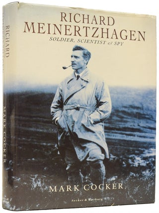 Item #65552 Richard Meinertzhagen. Soldier, Scientist & Spy. Colonel Richard MEINERTZHAGEN, Mark...