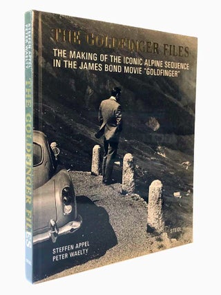 Item #66375 The Goldfinger Files. The Making of the Iconic Alpine Sequence. Stefan APPEL, Peter...