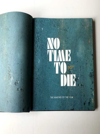 No Time To Die. The Making of the Film.