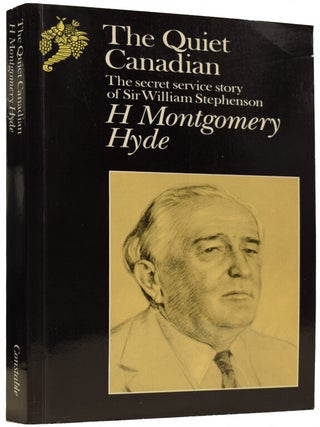 Item #66779 The Quiet Canadian. The Secret Service Story of Sir William Stephenson. H. Montgomery...