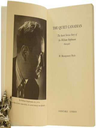 The Quiet Canadian. The Secret Service Story of Sir William Stephenson.
