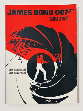 Item #67269 James Bond 007 'Licence de Tuer'. Ian Fleming / Bondiana, Jean Marc PALAND, Jean Marc...