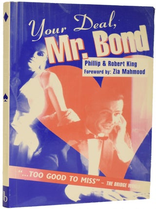 Item #67281 Your Deal, Mr Bond. Robert KING, Philip KING