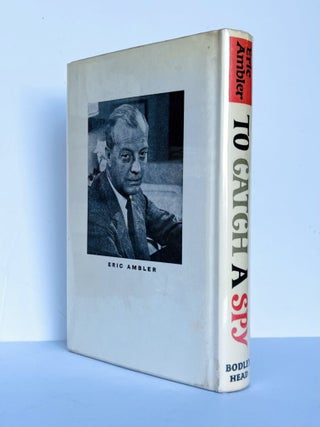 To Catch A Spy. An Anthology of Favourite Spy Stories Edited and Introduced by Eric Ambler.