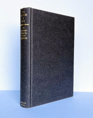 To Catch A Spy. An Anthology of Favourite Spy Stories Edited and Introduced by Eric Ambler.