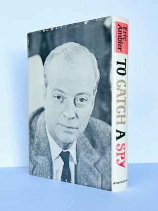 To Catch A Spy. An Anthology of Favourite Spy Stories Edited and Introduced by Eric Ambler.