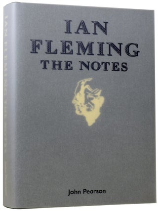 Item #67423 Ian Fleming: The Notes. John PEARSON, Fergus FLEMING, introduction