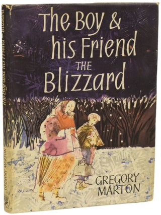 Item #68548 The Boy & His Friend The Blizzard. Gregory MARTON