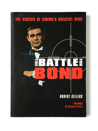 The Battle For Bond. The Genesis of Cinema's Greatest Hero.