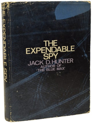 Item #69932 The Expendable Spy. Jack D. HUNTER