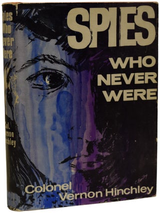 Item #70336 Spies Who Never Were. Colonel Vernon HINCHLEY
