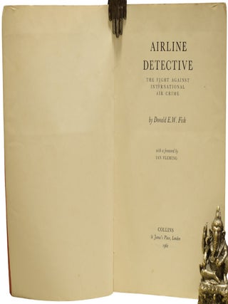 Airline Detective. The Fight Against International Air Crime. Introduced by Ian Fleming.