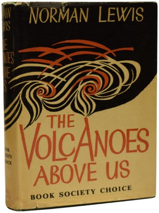 Item #70602 The Volcanoes Above Us. Norman LEWIS