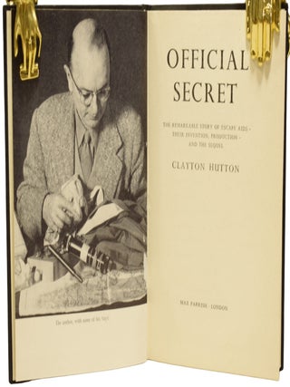 Official Secret. The Remarkable Story of Escape Aids - their Invention, Production - and the Sequel.