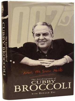 Item #71306 When the Snow Melts. The Autobiography of Cubby Broccoli. REFERENCE, Albert R....