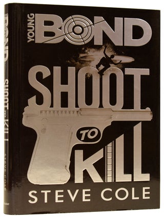Item #72108 Young Bond: Shoot To Kill. Steve COLE, born 1971