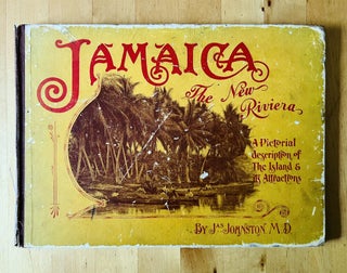 Item #72275 Jamaica. The New Riviera. A Pictorial Decription of the Island & its Attractions....