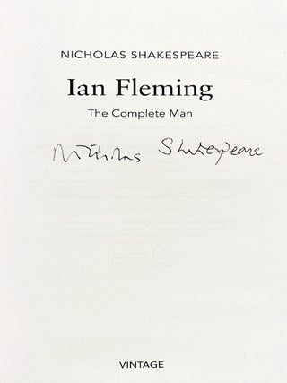 Item #72278 Ian Fleming. The Complete Man. Nicholas SHAKESPEARE, born 1950