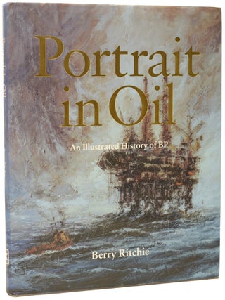 Item #72423 Portrait in Oil. An Illustrated History of BP. Berry RITCHIE