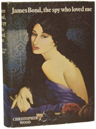 Item #72842 James Bond, The Spy Who Loved Me. Christopher WOOD, Ian FLEMING