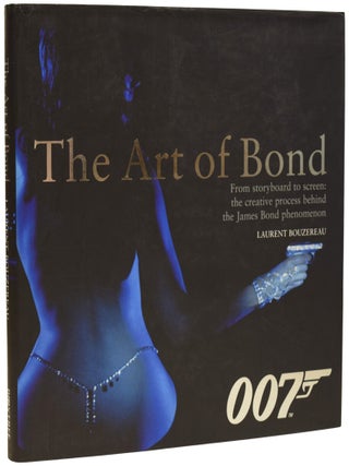 Item #72898 The Art of Bond. Ian Fleming / Bondiana, Laurent BOUZEREAU