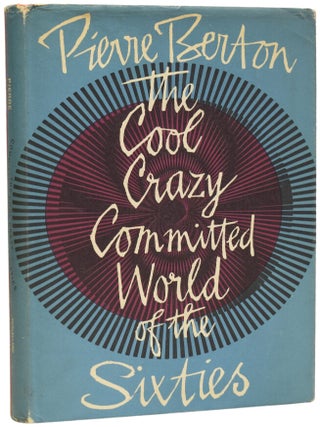 Item #72994 The Cool Crazy Committed World of the Sixties. Twenty One Television Encounters (Mrs....