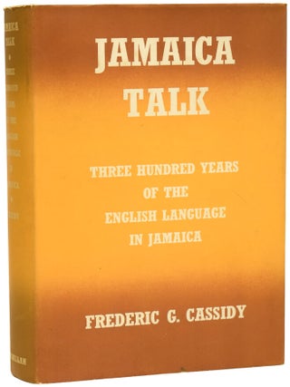 Item #73683 Jamaica Talk: Three Hundred Years of the English Language in Jamaica. Frederic G....