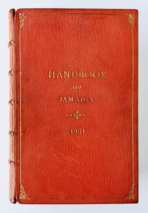 The Handbook of Jamaica for 1961 Comprising Historical, Statistical and general InformationConcerning The Island, ObtainedFrom Official and Other Reliable Records and Compiled by The Government Public Relations Office.