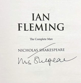 Item #74310 Ian Fleming. The Complete Man. Nicholas SHAKESPEARE, born 1950