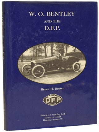Item #74539 W.O. Bentley and the D.F.P. Ian Fleming / Bondiana, Bruce H. BROWN