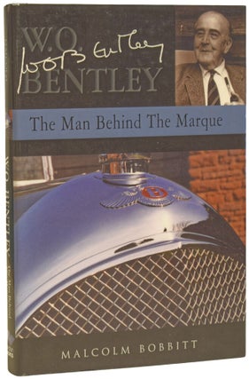 Item #74540 W.O. Bentley. The Man Behind The Marque. Ian Fleming / Bondiana, Malcolm BOBBITT