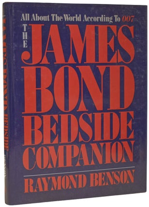 Item #74868 The James Bond Bedside Companion. Raymond BENSON, born 1955