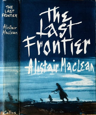 Item #74903 The Last Frontier. Alistair MACLEAN