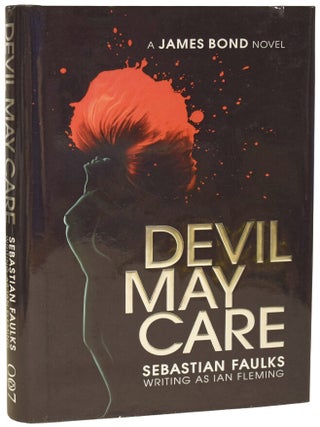 Item #75405 Devil May Care. Sebastian Faulks writing as Ian Fleming. Sebastian FAULKS, born 1953
